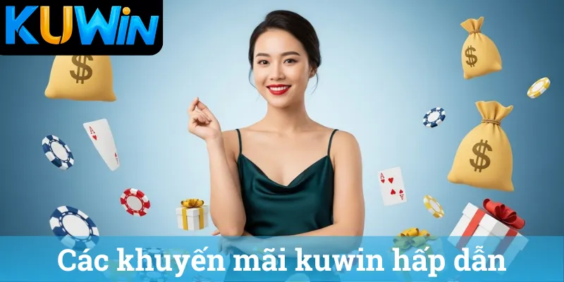 Các khuyến mãi kuwin hấp dẫn