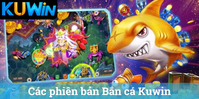 Các phiên bản Bắn cá Kuwin