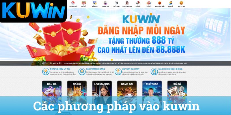 Cac phuong phap vao kuwin Các phương pháp vào kuwin