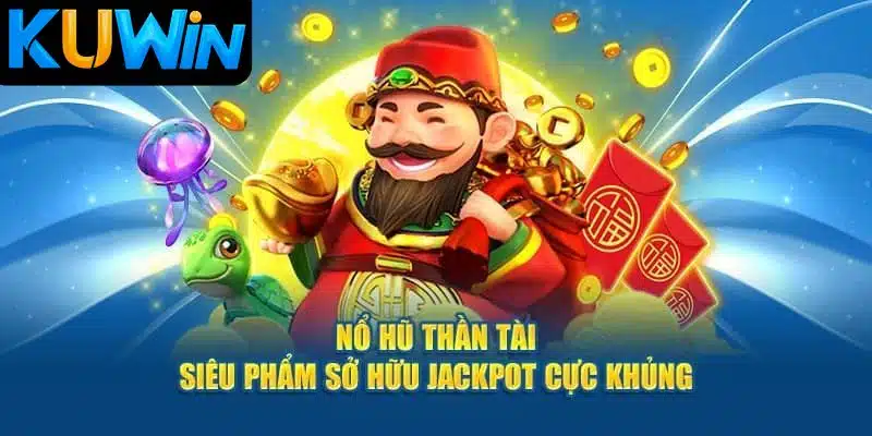 Nổ Hũ Thần Tài Kuwin và danh sách game
