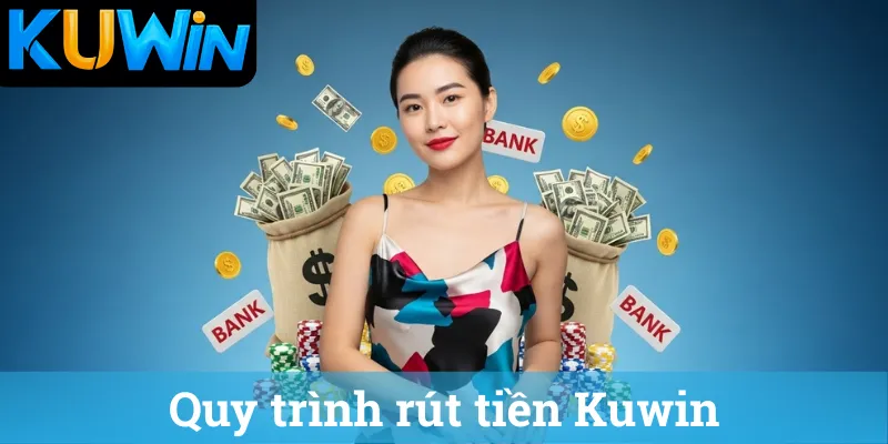 Quy trình rút tiền Kuwin